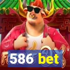 586 bet